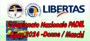 PADEL “CAMPIONATO NAZIONALE 2024 OPEN” LIBERTAS @ Monopoli - CalaCorvino (Bari)